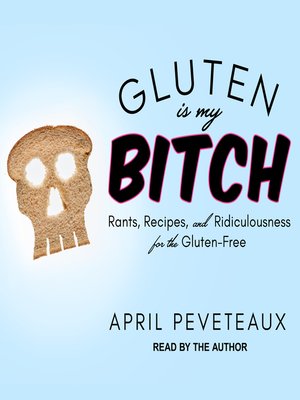 cover image of Gluten Is My Bitch